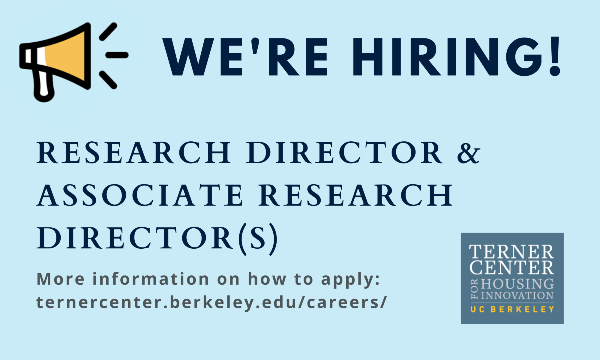Text: We're hiring! Research Director & Associate Research Director(s). More information on how to apply: ternercenter.berkeley.edu/careers/. Terner Center Logo