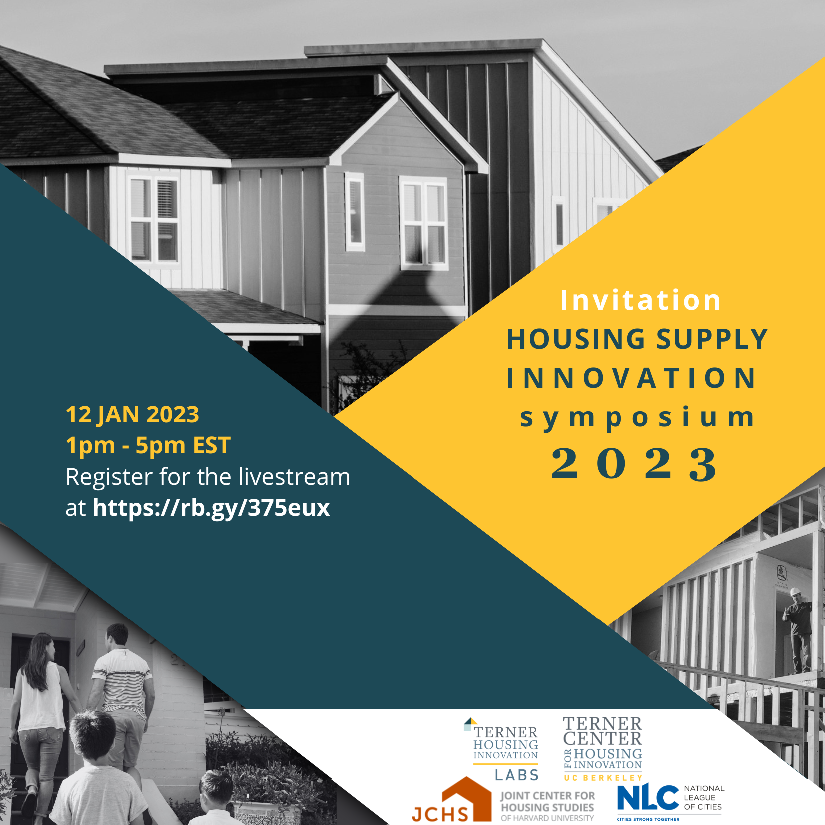 Invitation Housing Supply Innovation Symposium 2023 | 12 Jan 2023 1 pm - 5 pm EST. Register for the livestream. Logos for the Terner Housing Innovation Labs, Terner Center, Joint Center for Housing Studies, National League of Cities